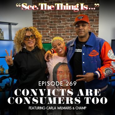 Black Podcasting - Convicts are Consumers Too Feat. Carla Wilmaris and Champ MEO