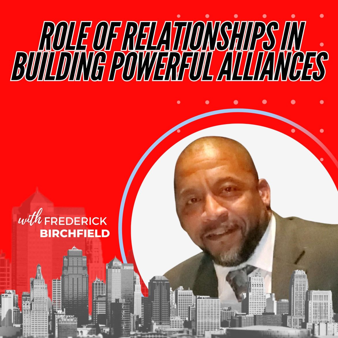 Black Podcasting - 426: Role of Relationships in Building Powerful Alliances with Frederick Birchfield