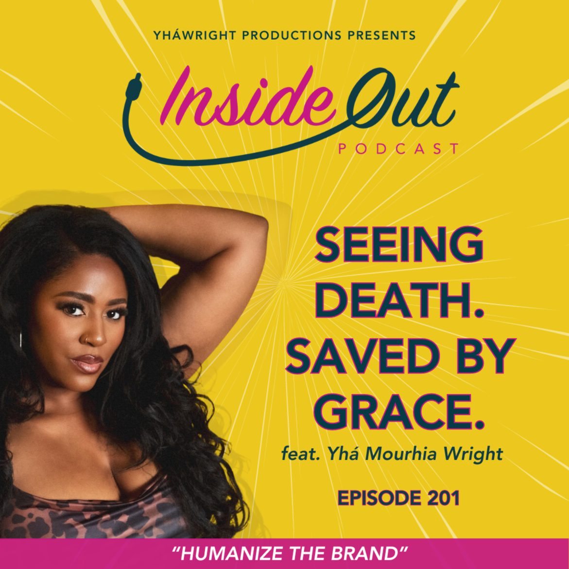 Black Podcasting - Seeing Death. Saved By Grace. feat. Yhá Mourhia Wright | Ep. 201