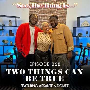 Black Podcasting - Two Things Can Be True Feat. Assanté &. Dometi Pongo