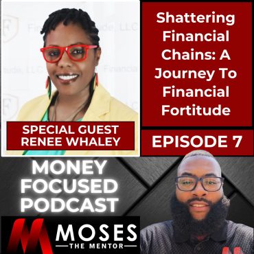 Shattering Financial Chains: A Journey To Financial Fortitude with Renee Whaley Black Podcasting - Shattering Financial Chains: A Journey To Financial Fortitude with Renee Whaley