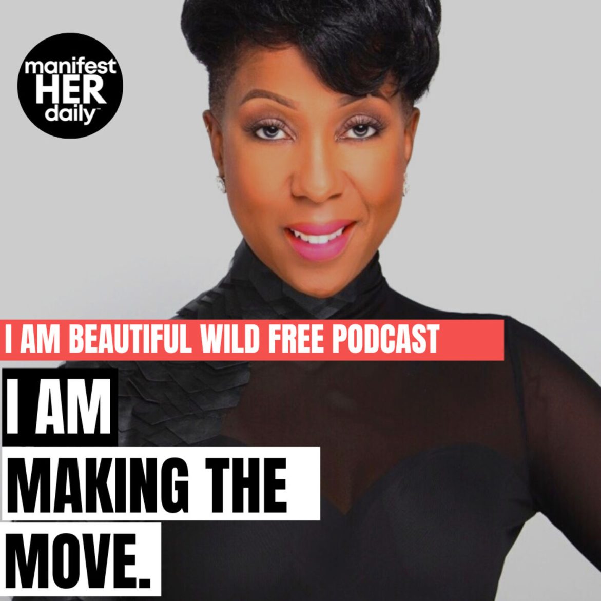 Black Podcasting - I AM MAKING THE MOVE: A Guided Meditation Podcast with Affirmations from the Bible by BWFwoman x manifestHER Daily