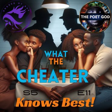 Black Podcasting - What The Cheater Knows Best! | S5 E11