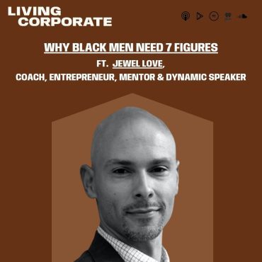 Why Black Men Need 7 Figures (ft. Jewel Love) Black Podcasting - Why Black Men Need 7 Figures (ft. Jewel Love)