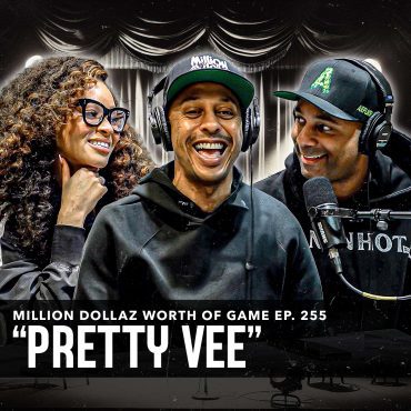Black Podcasting - PRETTY VEE: MILLION DOLLAZ WORTH OF GAME EPISODE 255