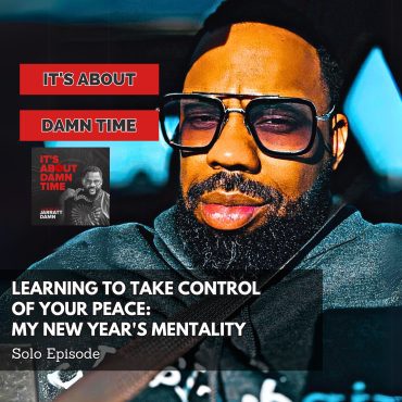 Black Podcasting - Learning To Take Control Of Your Peace: My New Year&apos;s Mentality