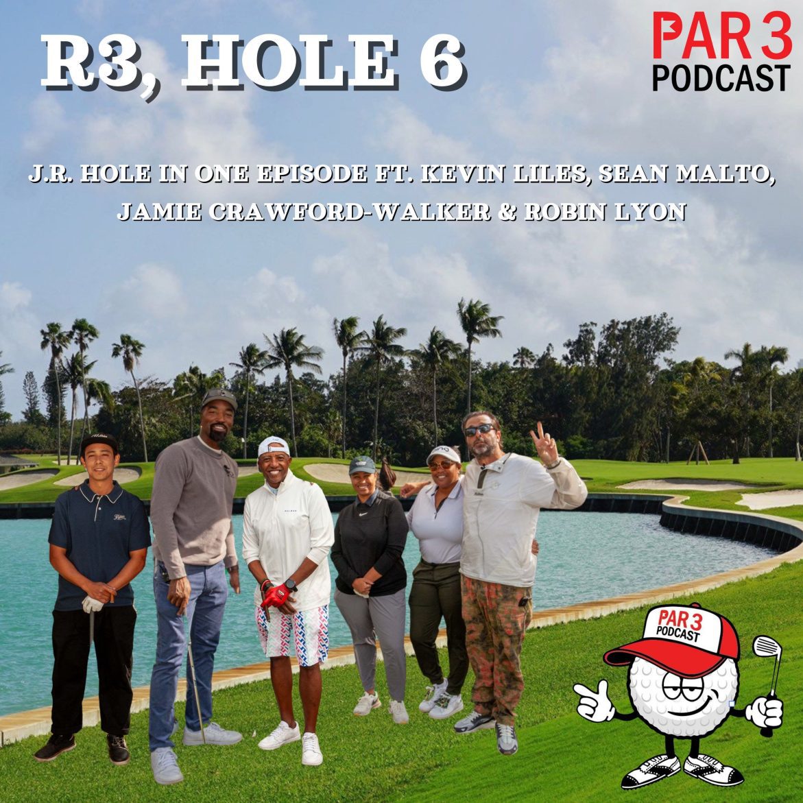 Black Podcasting - R3, HOLE 6: J.R. 90 YARD HOLE IN ONE ft. Kevin Liles, Sean Malto, Jamie Crawford-Walker & Robin Lyon