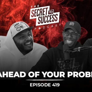 419 - Get Ahead of Your Problems! Black Podcasting - 419 - Get Ahead of Your Problems!
