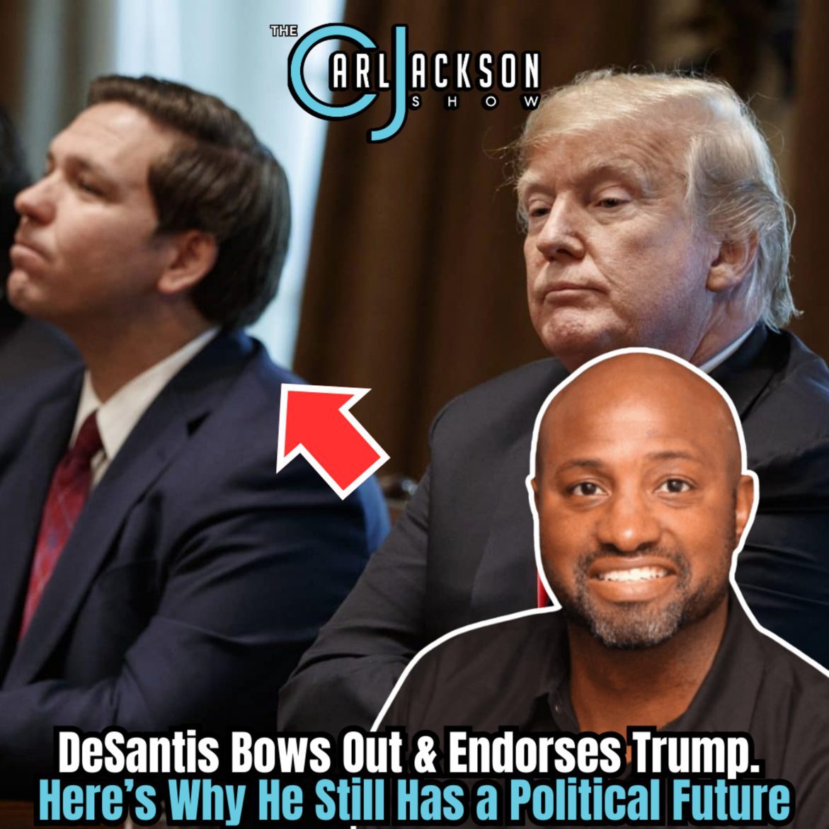 Black Podcasting - DeSantis Bows Out & Endorses Trump.  Here’s Why He Still Has a Political Future