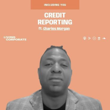 Including You : Credit Reporting (ft. Charles Morgan) Black Podcasting - Including You : Credit Reporting (ft. Charles Morgan)