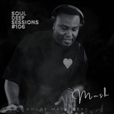 Black Podcasting - Episode 106: Soul Deep Sessions 106 mixed by Mush
