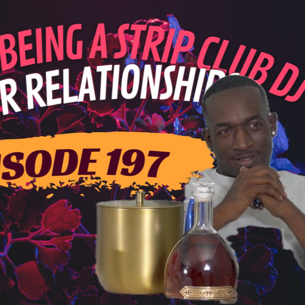 Black Podcasting - Episode 197| How does being a strip club DJ affect your dating life?