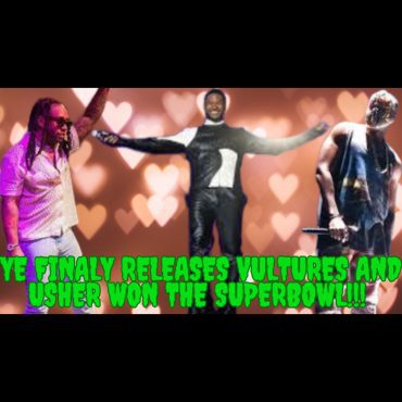 Black Podcasting - Mad Mid Monday - Ye Finally Releases Vultures AND Usher Won The Super Bowl!!!