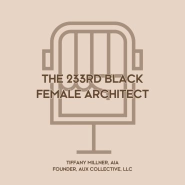 The 233rd Black Female Architect Black Podcasting - The 233rd Black Female Architect