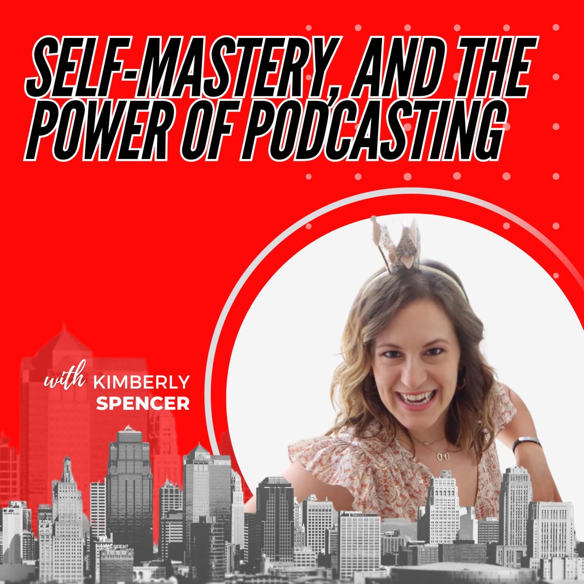 Black Podcasting - 447: Self-Mastery, and the Power of Podcasting with Kimberly Spencer