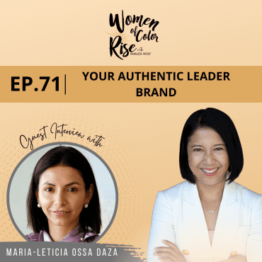 Black Podcasting - 71. Your Authentic Leader Brand with Leticia Ossa Daza, Founding Partner and Chair of Latin America Practice, Willkie Farr & Gallagher