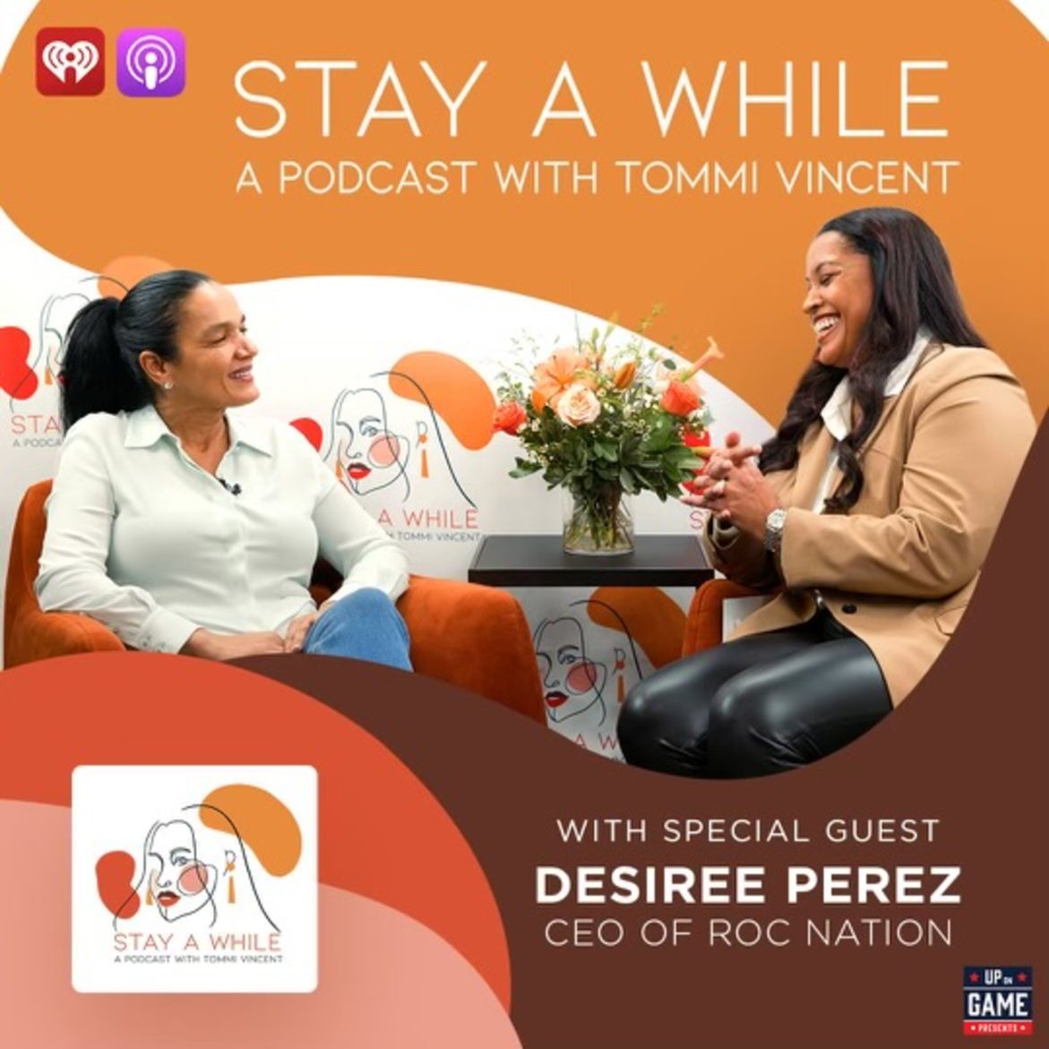 Black Podcasting - UP ON GAME PRESENTS: Stay A While Podcast Featuring  Desiree Perez CEO of Roc Nation "She Believed She Could So She Did"