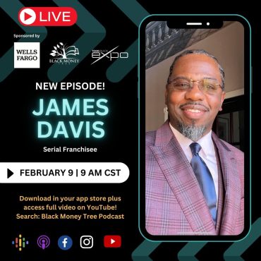 Franchising Your Way to Wealth with James Davis Black Podcasting - Franchising Your Way to Wealth with James Davis