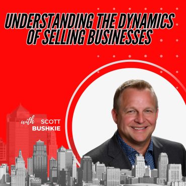 444: Understanding the Dynamics of Selling Businesses with Scott Bushkie Black Podcasting - 444: Understanding the Dynamics of Selling Businesses with Scott Bushkie
