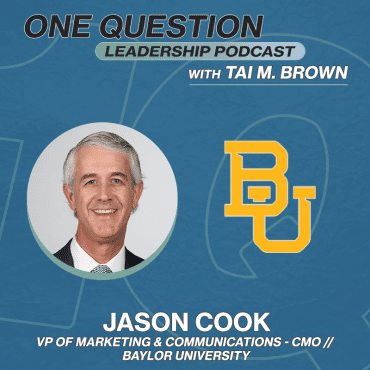 Black Podcasting - Jason Cook | VP of Communications & Marketing/CMO | Baylor University - One Question Leadership Podcast