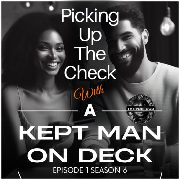 Picking Up The Check With A Kept Man On Deck | S6 E1 Black Podcasting - Picking Up The Check With A Kept Man On Deck | S6 E1