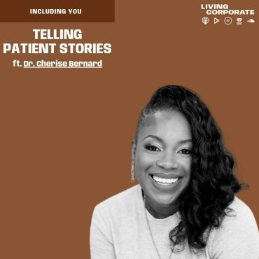 Black Podcasting - Including You : Telling Patient Stories (ft. Dr. Cherise Bernard)
