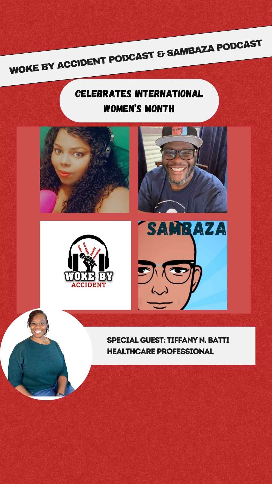 Black Podcasting - Woke By Accident Podcast, Ep. 147, S5, Guest- Sambaza, Tiffany B.-International Women's Month Kickoff- Health Matters
