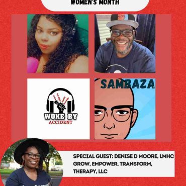 Black Podcasting - Woke by Accident & Sambaza Podcast- Ep. 148- Destigmatizing Mental Health for Black Women