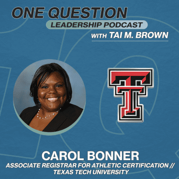 Black Podcasting - Carol Bonner | Associate Registrar for Athletic Certification and Eligibility | Texas Tech - One Question Leadership Podcast