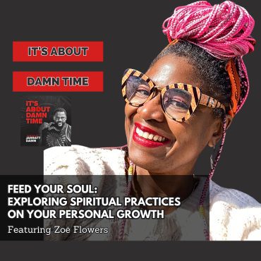 Black Podcasting - Feed Your Soul: Exploring Spiritual Practices on Your Personal Growth Featuring Zoë Flowers