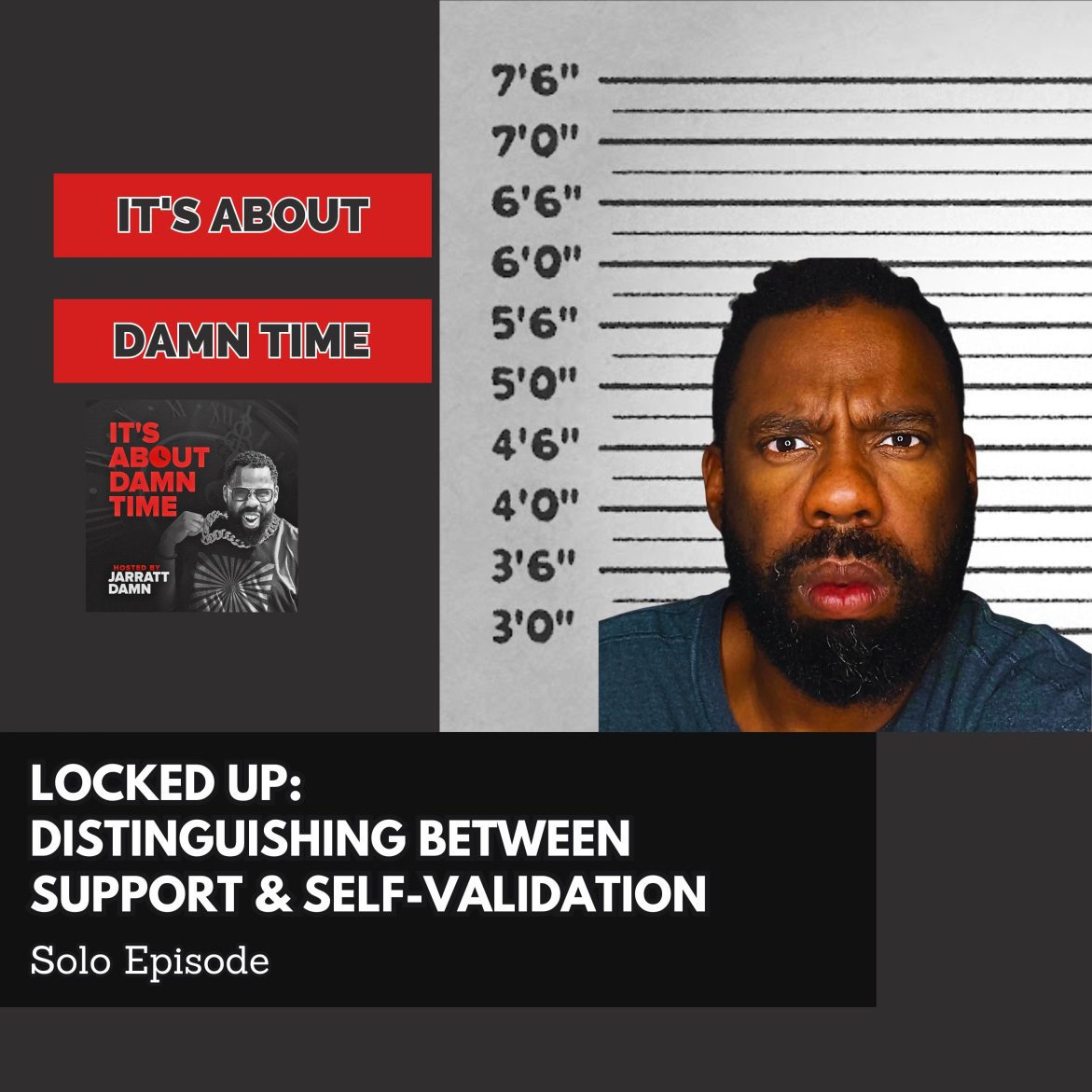 Black Podcasting - Locked Up: Distinguishing Between Support & Self-Validation