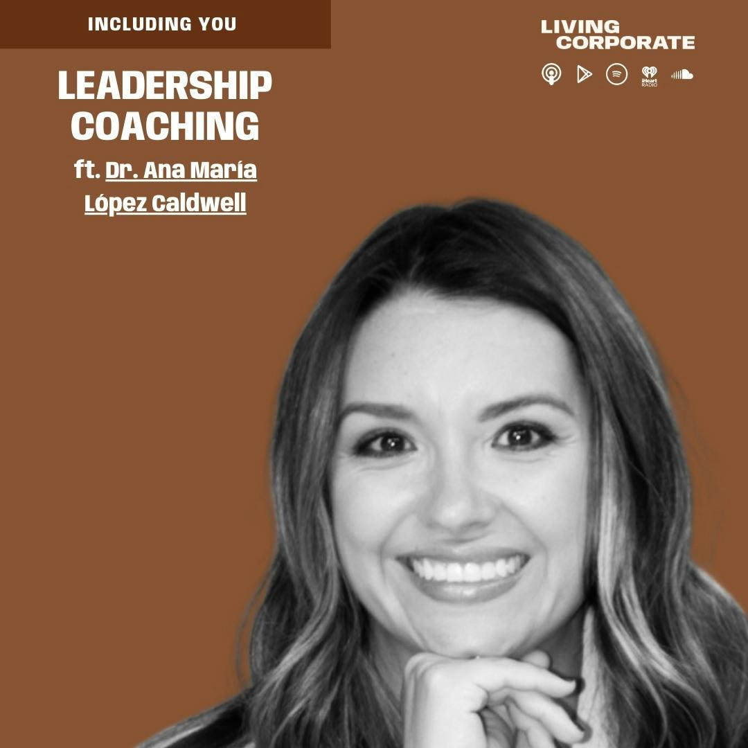 Black Podcasting - Including You : Leadership Coaching (ft. Dr. Ana María López Caldwell)