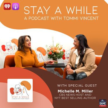 Black Podcasting - Up On Game Presents Stay A While With Tommi Vincent Featuring Michelle M. Miller "I Belong Here"