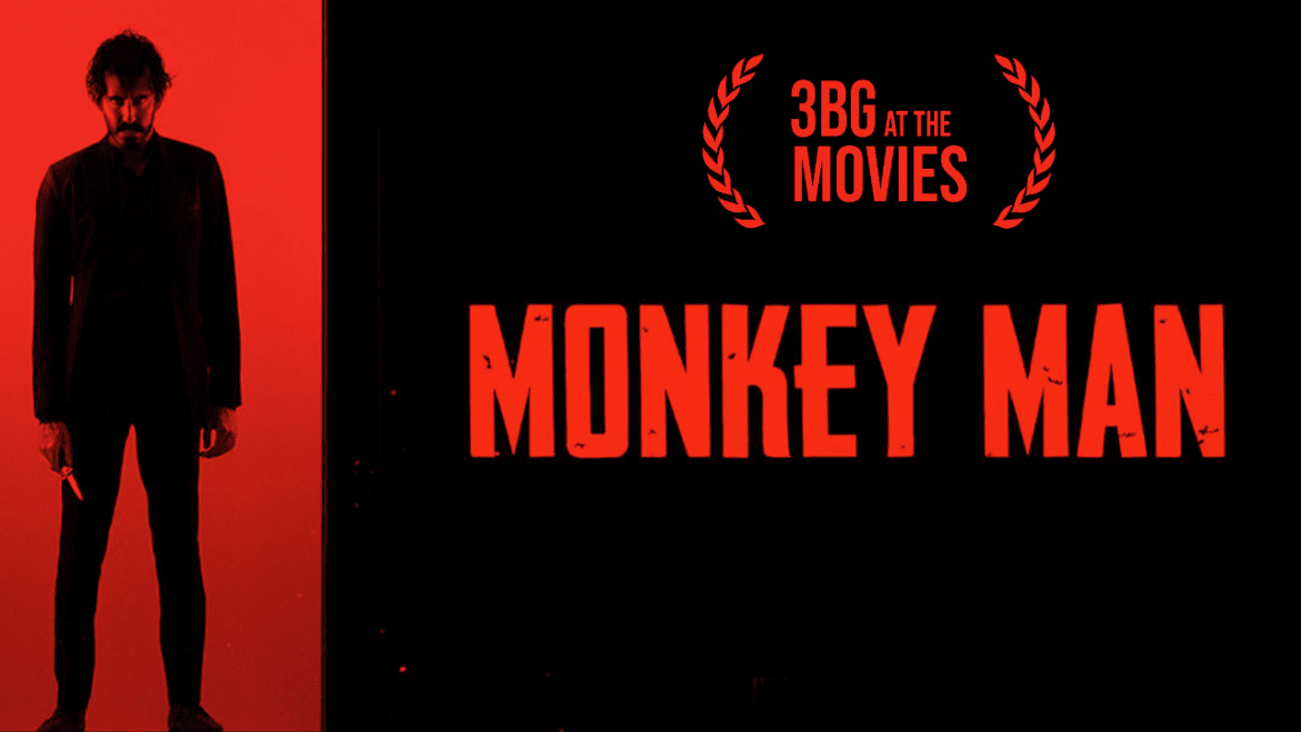 3BG At The Movies | Monkey Man Black Podcasting - 3BG At The Movies | Monkey Man