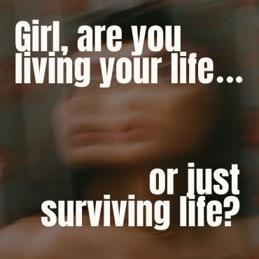 Black Podcasting - Girl, are you living your life...or just surviving life?