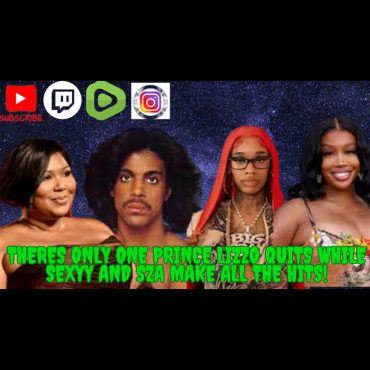 Black Podcasting - We Made It To Wednesday! - There's Only 1 Prince, Lizzo Quits, Sexyy And SZA Make All The Hits!!!!