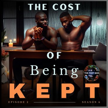 Black Podcasting - The Cost of Being Kept | S6 E2