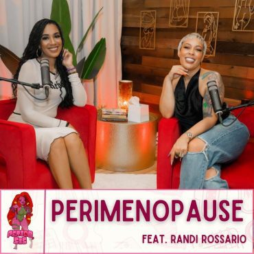 Black Podcasting - Perimenopause Feat. Randi Rossario