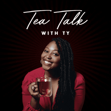 Black Podcasting - Happy 2nd Anniversary! Lessons Learned & The Future Of Tea Talk With Ty....