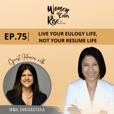 Black Podcasting - 75. Live Your Eulogy Life, Not Your Resume Life with Irma Shrivastava, Co-Founder of India Rooted and former Chief Marketing Officer of Randstad