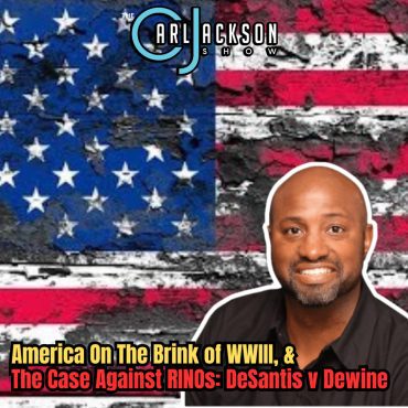 Black Podcasting - America On The Brink of WWIII, & The Case Against RINOs: DeSantis v Dewine