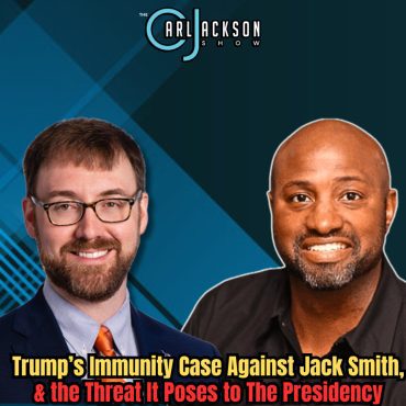 Black Podcasting - Trump’s Immunity Case Against Jack Smith, & the Threat It Poses to The Presidency