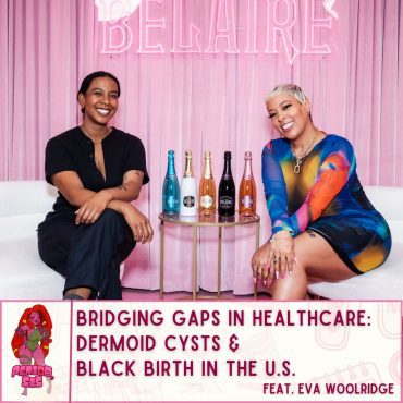 Black Podcasting - Bridging Gaps in Healthcare: Dermoid Cysts and Black Birth In The U.S. Feat. Eva Woolridge