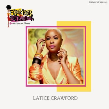 Black Podcasting - Sunday's Best Latice Crawford Speaks Life