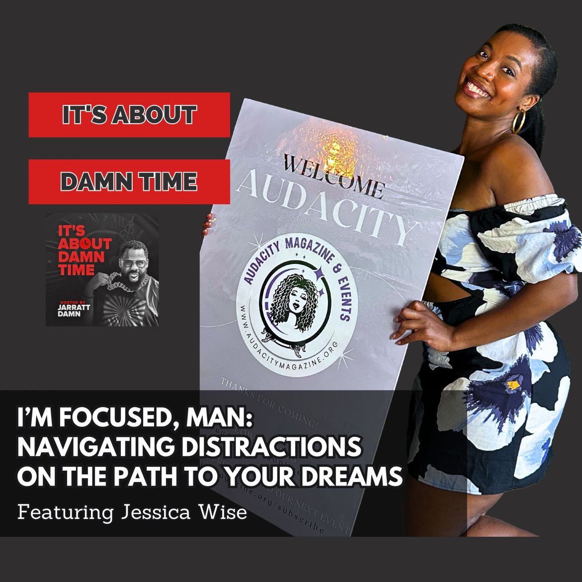 Black Podcasting - I&apos;m Focused, Man: Navigating Distractions on the Path to Your Dreams (Featuring Jessica Wise)