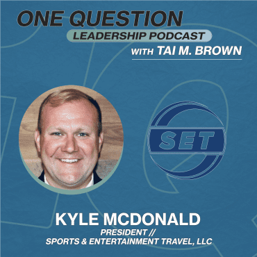 Black Podcasting - Kyle McDonald | President | Sports & Entertainment Travel, LLC - One Question Leadership Podcast