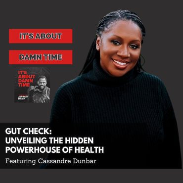 Black Podcasting - Gut Check:  Unveiling the Hidden Powerhouse of Health (Featuring Cassandre Dunbar)