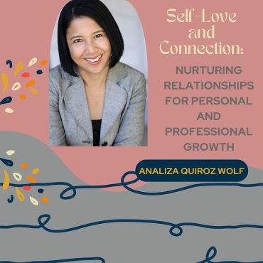 Black Podcasting - Self-Love and Connection: Nurturing Relationships for Personal and Professional Growth with Analiza Quiroz Wolf