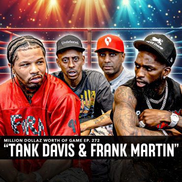 Black Podcasting - TANK DAVIS & FRANK MARTIN: MILLION DOLLAZ WORTH OF GAME EPISODE 272