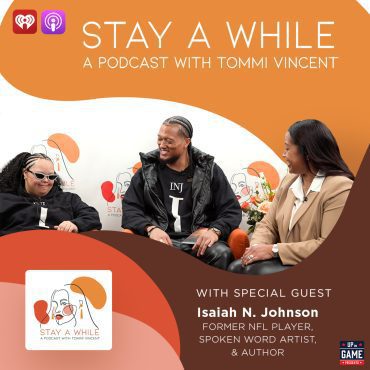Black Podcasting - Up On Game Presents Stay A While "Calling the Plays of Life" With Isaiah N. Johnson & CiCi